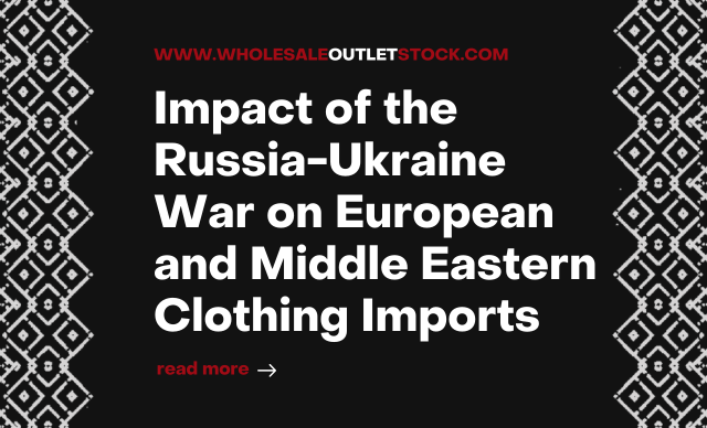 Impact of the Russia-Ukraine War on European and Middle Eastern Clothing Imports