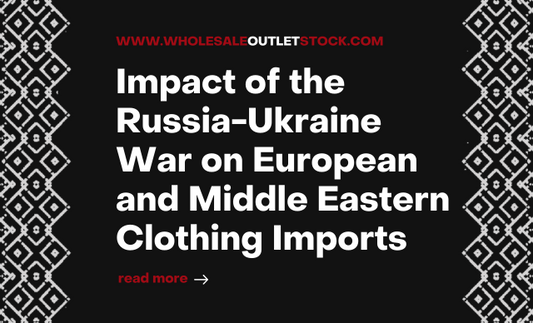 Impact of the Russia-Ukraine War on European and Middle Eastern Clothing Imports